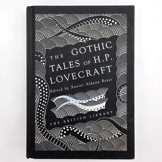 Item #2717 The Gothic Tales of H. P. Lovecraft. H. P. Lovecraft, Xavier Aldana Reyes