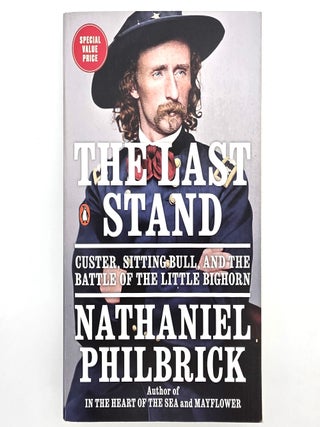 Item #2718 The Last Stand: Custer, Sitting Bull, and the Battle of the Little Bighorn. Nathaniel...