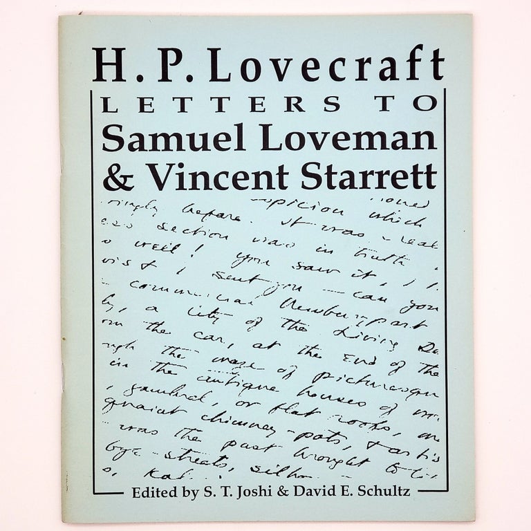 Item #334 Letters to Samuel Loveman and Vincent Starrett. S. T. Joshi, David E. Schultz.