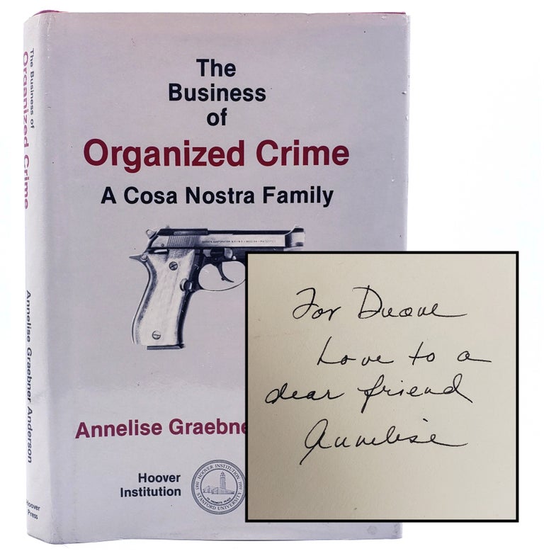 Item #377 The Business of Organized Crime: A Cosa Nostra Family. Annelise Graebner Anderson.