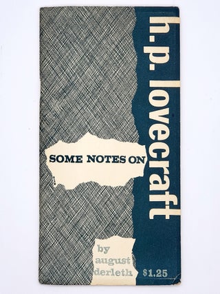 Item #398 Some Notes on H. P. Lovecraft. August Derleth, H. P. Lovecraft