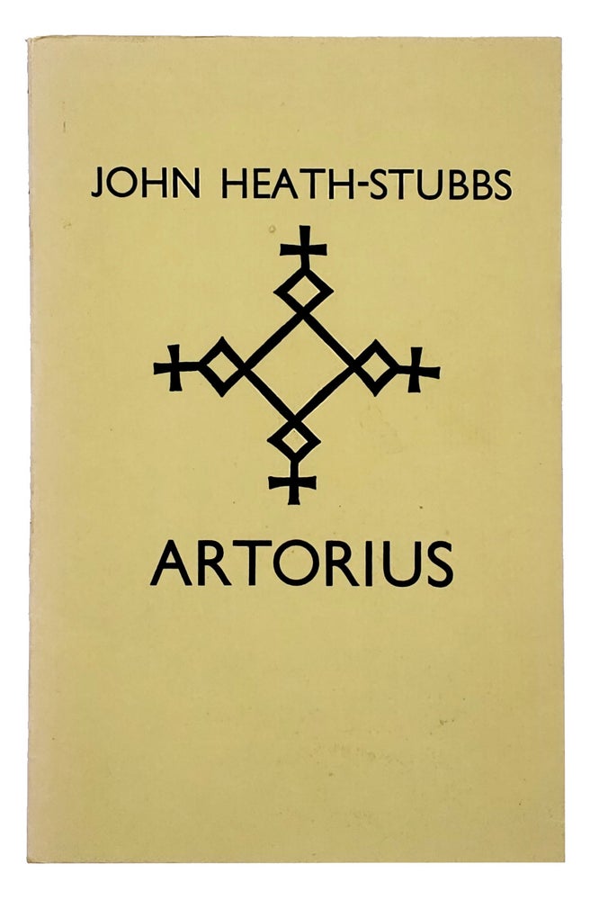 Item #488 ARTORIUS, A Heroic Poem in Four Books and Eight Episodes. John Heath-Stubbs.