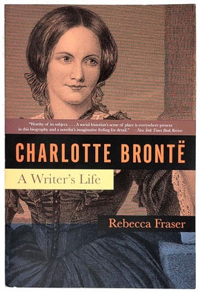 Item #650 Charlotte Bronte: A Writer's Life. Rebecca Fraser