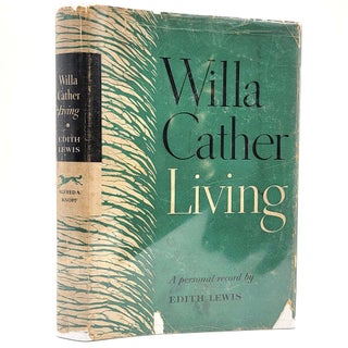 Item #766 Willa Cather Living: A Personal Record. Edith Lewis