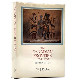 Item #843 The Canadian Frontier 1534--1760 (Revised Edition). W. J. Eccles, William John