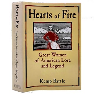 Item #929 Hearts of Fire: Great Women of American Lore and Legend. Kemp Battle