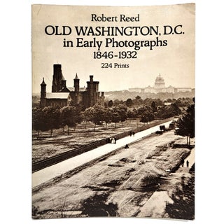 Item #930 Old Washington, D.C. in Early Photographs 1846-1932. Robert Reed