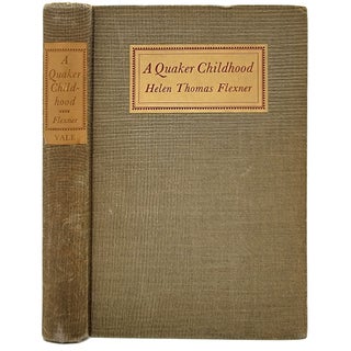 Item #931 A Quaker Childhood. Helen Thomas Flexner